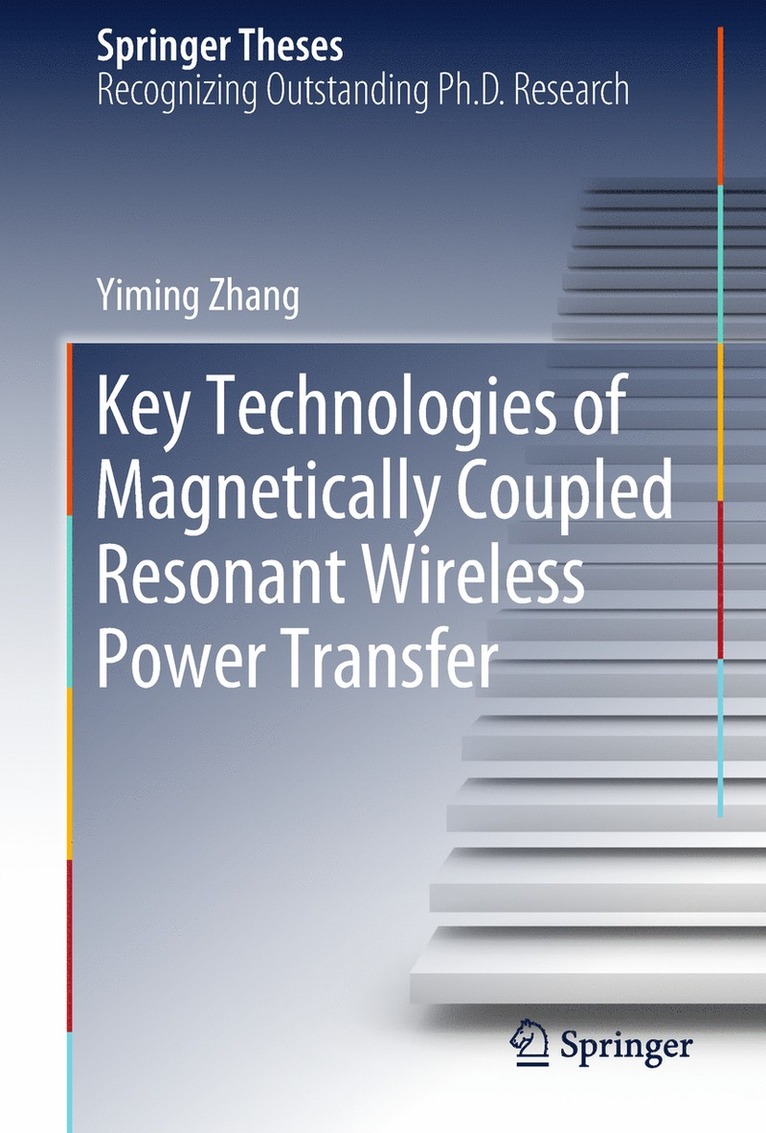 Yiming Zhang - Key Technologies of Magnetically-Coupled Resonant Wireless Power Transfer, Inbunden