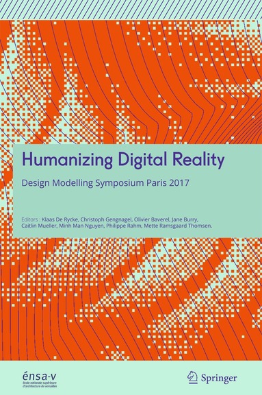 Klaas De Rycke, Christoph Gengnagel, Olivier Baverel, Jane Burry, Caitlin Mueller, Minh Man Nguyen, Philippe Rahm, Mette Ramsgaard Thomsen - Humanizing Digital Reality, Inbunden
