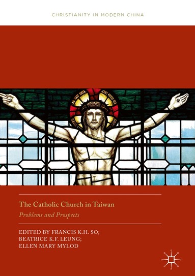 Francis K.H. So, Beatrice K.F. Leung, Ellen Mary Mylod - Catholic Church in Taiwan, Inbunden