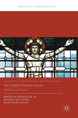 Francis K.H. So, Beatrice K.F. Leung, Ellen Mary Mylod, Francis K. H. So, Beatrice K. F. Leung - Catholic Church in Taiwan, Inbunden