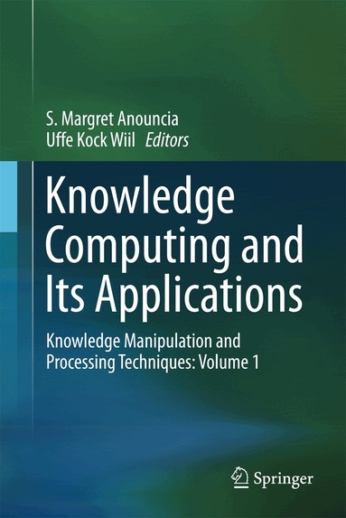 S. Margret Anouncia, Uffe Kock Wiil - Knowledge Computing and Its Applications, Inbunden