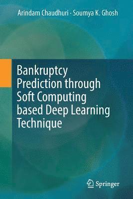 Bankruptcy Prediction through Soft Computing based Deep Learning Technique 1