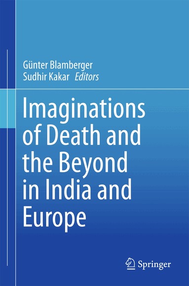 Günter Blamberger, Sudhir Kakar - Imaginations of Death and the Beyond in India and Europe, Inbunden