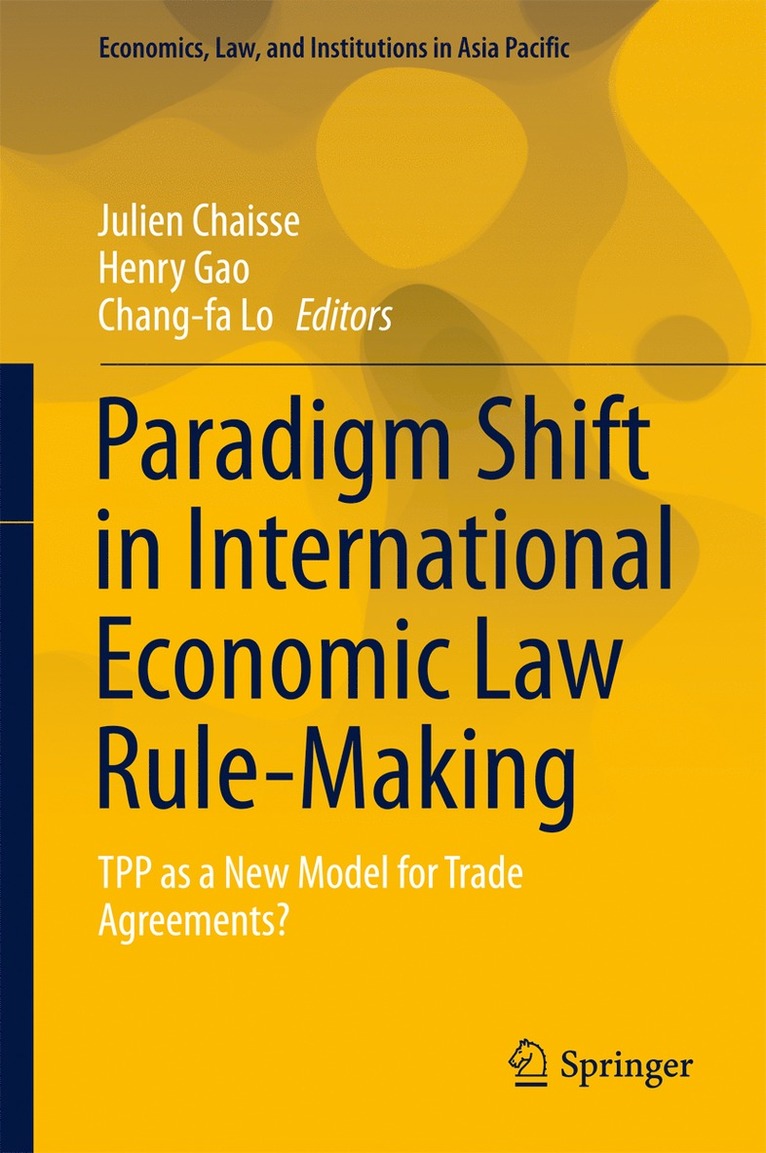 Julien Chaisse, Henry Gao, Chang-fa Lo, Chang-Fa Lo - Paradigm Shift in International Economic Law Rule-Making, Inbunden