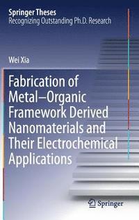bokomslag Fabrication of MetalOrganic Framework Derived Nanomaterials and Their Electrochemical Applications