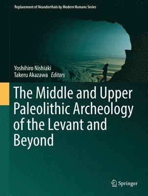 The Middle and Upper Paleolithic Archeology of the Levant and Beyond 1