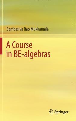 bokomslag A Course in BE-algebras