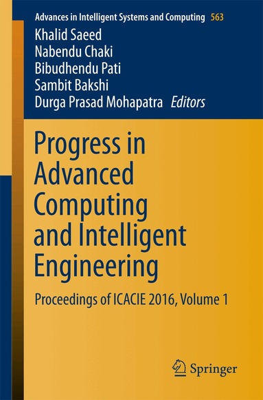 Khalid Saeed, Nabendu Chaki, Bibudhendu Pati, Sambit Bakshi, Durga Prasad Mohapatra - Progress in Advanced Computing and Intelligent Engineering, Häftad