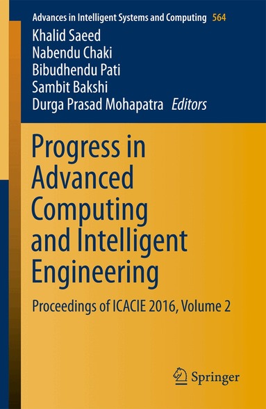 Khalid Saeed, Nabendu Chaki, Bibudhendu Pati, Sambit Bakshi, Durga Prasad Mohapatra - Progress in Advanced Computing and Intelligent Engineering, Häftad
