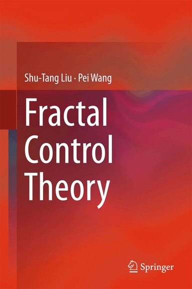 Shu-Tang Liu, Pei Wang - Fractal Control Theory, Inbunden