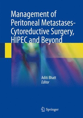 Management of Peritoneal Metastases- Cytoreductive Surgery, HIPEC and Beyond 1