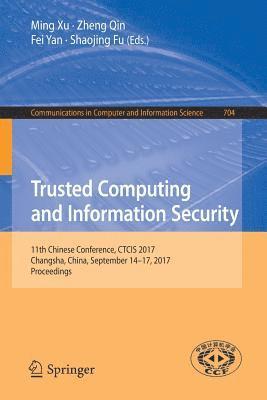 Ming Xu, Zheng Qin, Fei Yan, Shaojing Fu - Trusted Computing and Information Security, Häftad