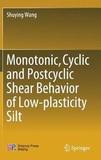 bokomslag Monotonic, Cyclic and Postcyclic Shear Behavior of Low-plasticity Silt