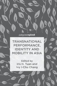 bokomslag Transnational Performance, Identity and Mobility in Asia