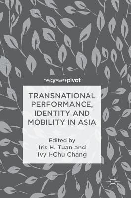 Transnational Performance, Identity and Mobility in Asia 1