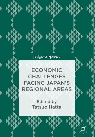 Tatsuo Hatta - Economic Challenges Facing Japan’s Regional Areas, Inbunden