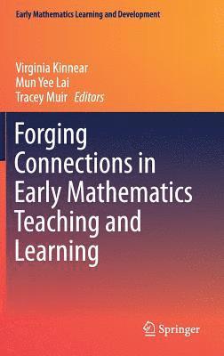 Forging Connections in Early Mathematics Teaching and Learning 1