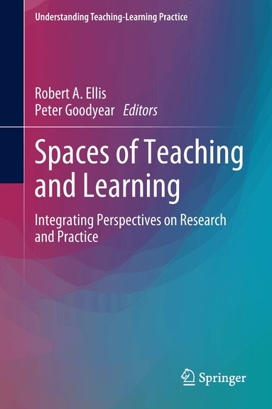 Robert A. Ellis, Peter Goodyear - Spaces of Teaching and Learning, Inbunden