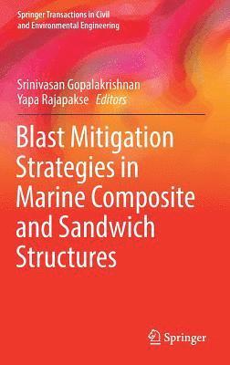 Srinivasan Gopalakrishnan, Yapa Rajapakse - Blast Mitigation Strategies in Marine Composite and Sandwich Structures, Inbunden