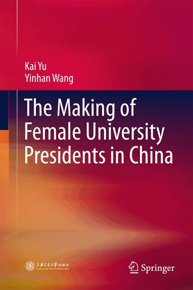 Kai Yu, Yinhan Wang - Making of Female University Presidents in China, Inbunden