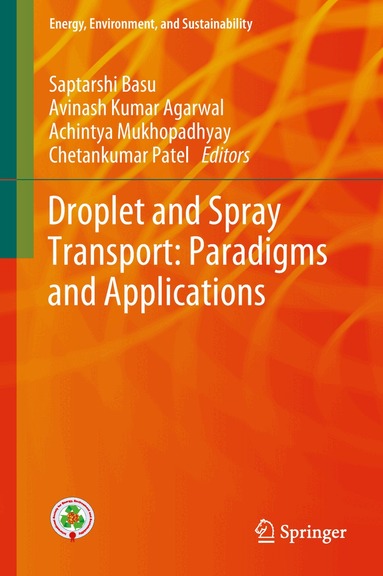 Saptarshi Basu, Avinash Kumar Agarwal, Achintya Mukhopadhyay, Chetan Patel - Droplet and Spray Transport: Paradigms and Applications, Inbunden