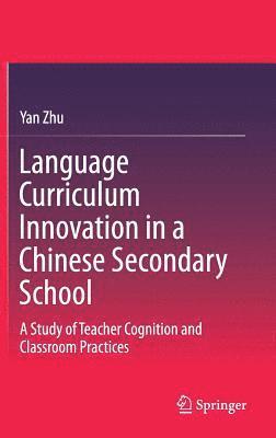 Yan Zhu - Language Curriculum Innovation in a Chinese Secondary School, Inbunden