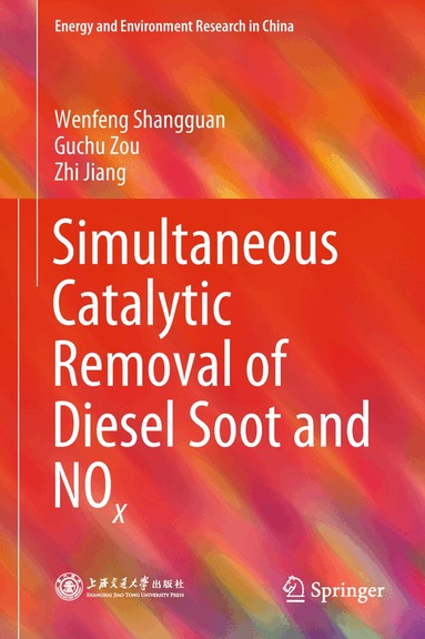 Wenfeng Shangguan, Guchu Zou, Zhi Jiang - Simultaneous Catalytic Removal of Diesel Soot and NOx, Inbunden