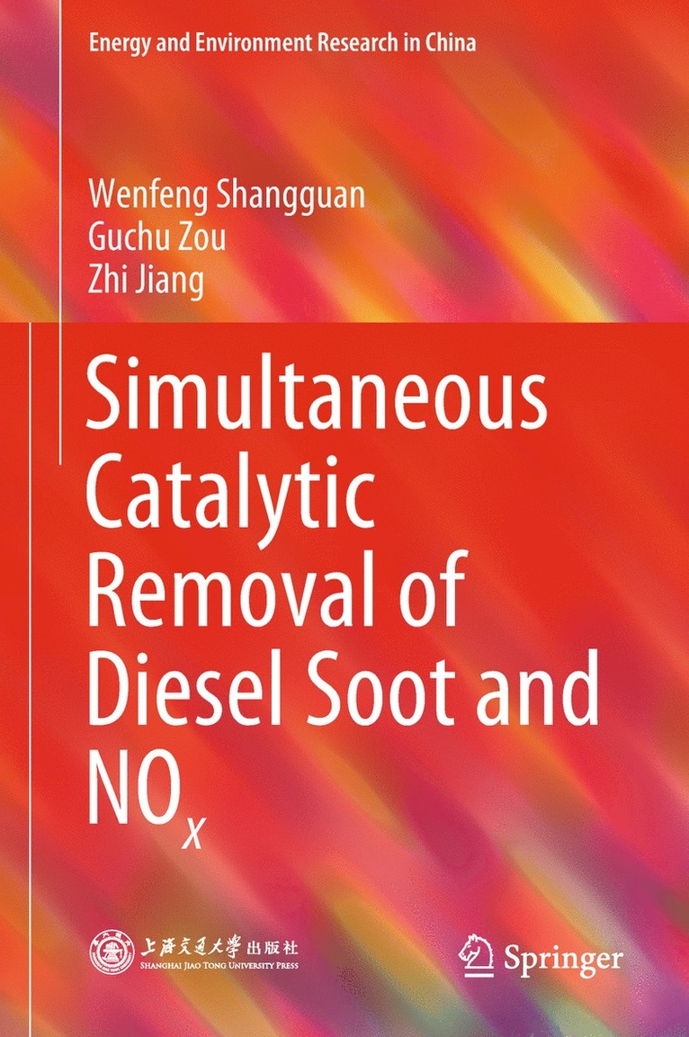 Wenfeng Shangguan, Guchu Zou, Zhi Jiang - Simultaneous Catalytic Removal of Diesel Soot and NOx, Inbunden