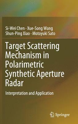 Target Scattering Mechanism in Polarimetric Synthetic Aperture Radar 1