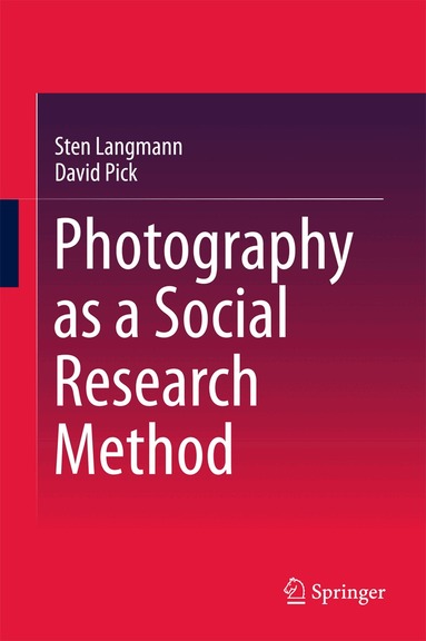 Sten Langmann, David Pick - Photography as a Social Research Method, Inbunden