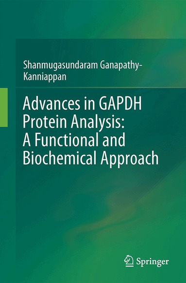 Shanmugasundaram Ganapathy-Kanniappan - Advances in GAPDH Protein Analysis: A Functional and Biochemical Approach, Inbunden