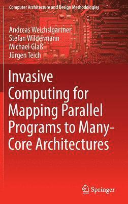 bokomslag Invasive Computing for Mapping Parallel Programs to Many-Core Architectures