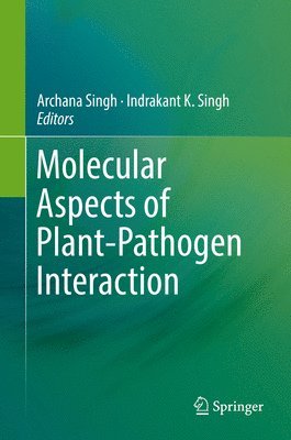 Archana Singh, Indrakant K. Singh - Molecular Aspects of Plant-Pathogen Interaction, Inbunden