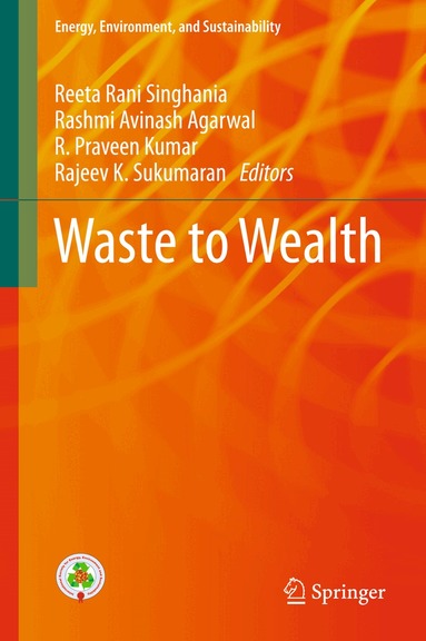 Reeta Rani Singhania, Rashmi Avinash Agarwal, R. Praveen Kumar, Rajeev K Sukumaran - Waste to Wealth, Inbunden