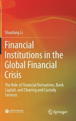 Financial Institutions in the Global Financial Crisis 1