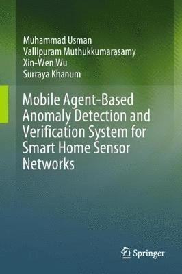 Mobile Agent-Based Anomaly Detection and Verification System for Smart Home Sensor Networks 1