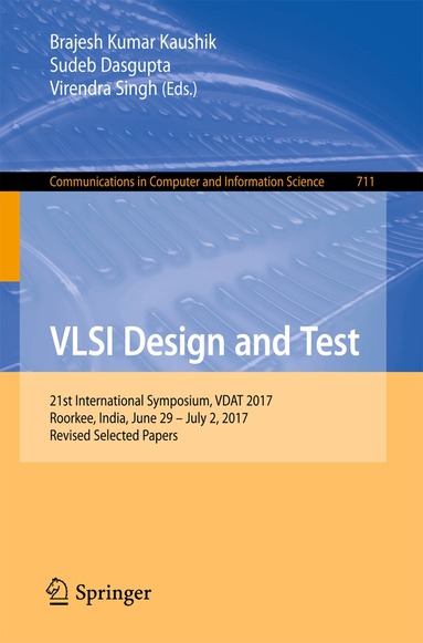 Brajesh Kumar Kaushik, Sudeb Dasgupta, Virendra Singh - VLSI Design and Test, Häftad