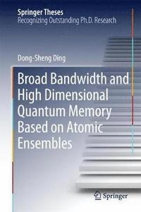 bokomslag Broad Bandwidth and High Dimensional Quantum Memory Based on Atomic Ensembles