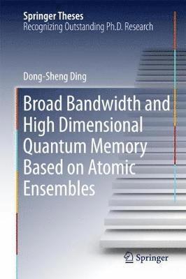 Broad Bandwidth and High Dimensional Quantum Memory Based on Atomic Ensembles 1