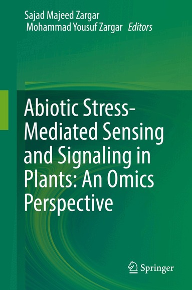 Sajad Majeed Zargar, Mohammad Yousuf Zargar - Abiotic Stress-Mediated Sensing and Signaling in Plants: An Omics Perspective, Inbunden