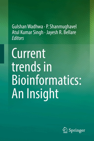 Gulshan Wadhwa, P. Shanmughavel, Atul Kumar Singh, Jayesh R. Bellare - Current trends in Bioinformatics: An Insight, Inbunden