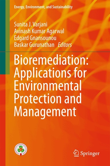 Sunita J. Varjani, Avinash Kumar Agarwal, Edgard Gnansounou, Baskar Gurunathan - Bioremediation: Applications for Environmental Protection and Management, Inbunden