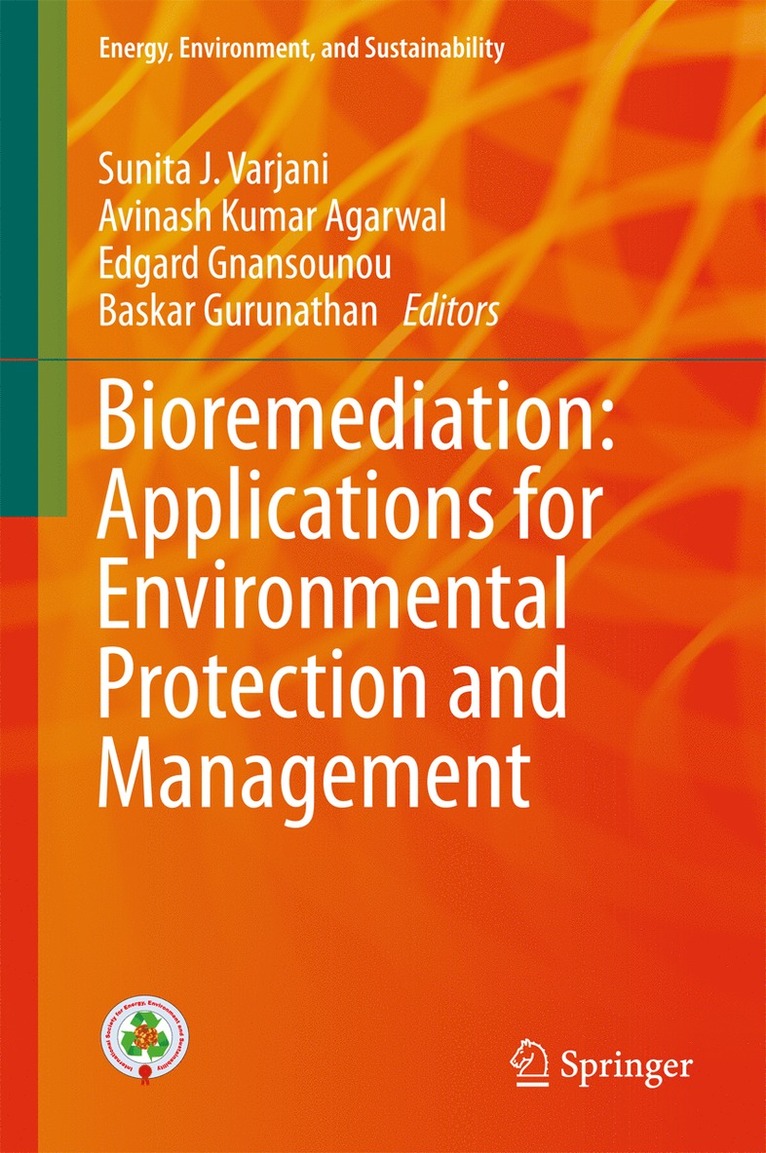 Sunita J. Varjani, Avinash Kumar Agarwal, Edgard Gnansounou, Baskar Gurunathan - Bioremediation: Applications for Environmental Protection and Management, Inbunden