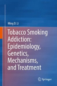 bokomslag Tobacco Smoking Addiction: Epidemiology, Genetics, Mechanisms, and Treatment