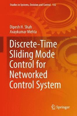 Dipesh H. Shah, Axaykumar Mehta - Discrete-Time Sliding Mode Control for Networked Control System, Inbunden