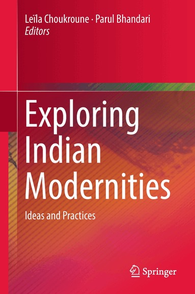 Leïla Choukroune, Parul Bhandari - Exploring Indian Modernities, Inbunden