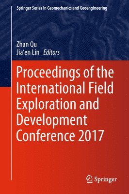 Zhan Qu, Jia'en Lin - Proceedings of the International Field Exploration and Development Conference 2017, Inbunden