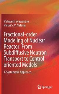 bokomslag Fractional-order Modeling of Nuclear Reactor: From Subdiffusive Neutron Transport to Control-oriented Models