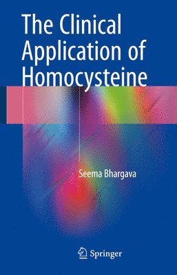 Seema Bhargava - Clinical Application of Homocysteine, Inbunden