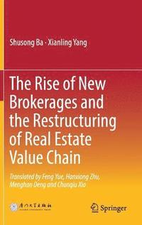 bokomslag The Rise of New Brokerages and the Restructuring of Real Estate Value Chain